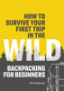 How_to_survive_your_first_trip_in_the_wild