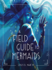 A_Field_Guide_to_Mermaids