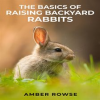 The_Basics_of_Raising_Backyard_Rabbits