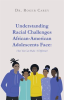 Understanding_Racial_Challenges_African-American_Adolescents_Face