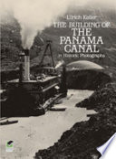 The_building_of_the_Panama_Canal_in_historic_photographs