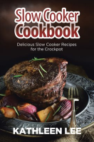 Slow_Cooker_Cookbook__Delicious_Slow_Cooker_Recipes_for_the_Crockpot