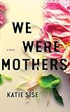 We_were_mothers