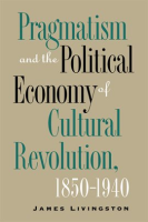 Pragmatism_and_the_Political_Economy_of_Cultural_Revolution__1850___1940