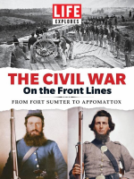 LIFE_Explores_The_Civil_War__On_the_Front_Lines