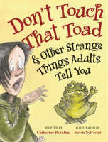 Don_t_Touch_That_Toad_and_Other_Strange_Things_Adults_Tell_You