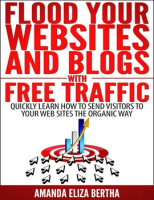 Flood_Your_Websites_and_Blogs_With_Free_Traffic__Quickly_Learn_How_to_Send_Visitors_to_Your_Web_S
