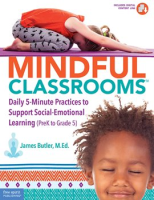 Mindful_Classrooms_____Daily_5-Minute_Practices_to_Support_Social-Emotional_Learning__PreK_to_Grade_5_