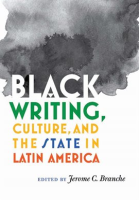 Black_Writing__Culture__and_the_State_in_Latin_America