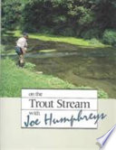 On_the_trout_stream_with_Joe_Humphreys