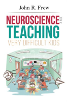 Neuroscience_and_Teaching_Very_Difficult_Kids
