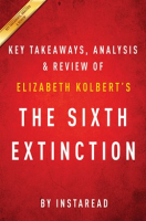 The_Sixth_Extinction__by_Elizabeth_Kolbert___Key_Takeaways__Analysis___Review