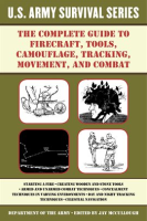 The_Complete_U_S__Army_Survival_Guide_to_Firecraft__Tools__Camouflage__Tracking__Movement__and_Co