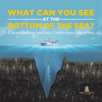 What_Can_You_See_in_the_Bottom_of_the_Sea__A_Journey_to_the_Mariana_Trench_Grade_5_Children_s_My
