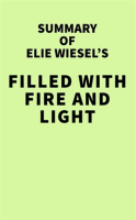 Summary_of_Elie_Wiesel_s_Filled_with_Fire_and_Light