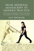 From_Medieval_Manuscript_to_Modern_Practice__The_Longsword_Techniques_of_Fiore_dei_Liberi