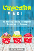 Cupcake_Magic__50_Heavenly_Frosting_and_Cupcake_Recipes_for_Any_Occasion