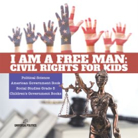I_am_a_Free_Man__Civil_Rights_for_Kids_Political_Science_American_Government_Book_Social_Stud