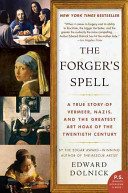 The_forger_s_spell___a_true_story_of_Vermeer__Nazis__and_the_greatest_art_hoax_of_the_twentieth_century___Edward_Dolnick