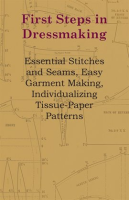 First_Steps_In_Dressmaking_-_Essential_Stitches_And_Seams__Easy_Garment_Making__Individualizing_T