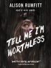 Tell_Me_I_m_Worthless