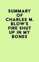 Summary_of_Charles_M__Blow_s_Fire_Shut_Up_in_My_Bones